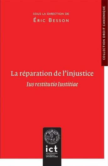 Couverture du livre « La réparation de l'injustice : Ius restitutio Iustitiae » de Eric Besson aux éditions Institut Catholique Toulouse
