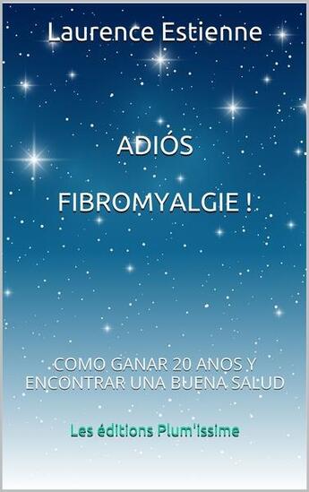 Couverture du livre « Adios fibromyalgie ! » de Estienne Laurence aux éditions Plum'issime