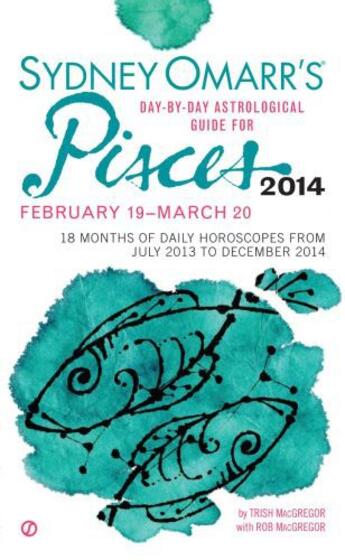 Couverture du livre « Sydney Omarr's Day-By-Day Astrological Guide for the Year 2014: Pisces » de Rob Macgregor aux éditions Penguin Group Us