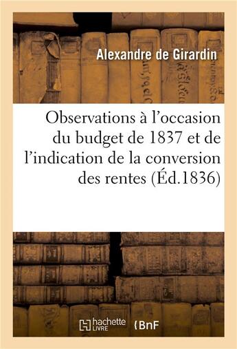 Couverture du livre « Observations a l'occasion du budget de 1837 et de l'indication de la conversion des rentes - cinq po » de Girardin Alexandre aux éditions Hachette Bnf