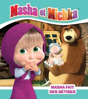 Couverture du livre « Masha et Michka ; Masha fait des bêtises » de  aux éditions Hachette Jeunesse