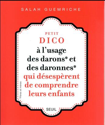 Couverture du livre « Petit dico à l'usage des darons et des daronnes qui désespèrent de comprendre leurs enfants » de Salah Guemriche aux éditions Seuil