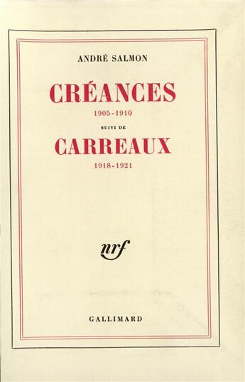 Couverture du livre « Creances (1905-1910) / carreaux (1918-1921) » de André Salmon aux éditions Gallimard