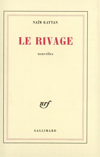 Couverture du livre « Le rivage » de Naim Kattan aux éditions Gallimard