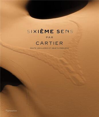 Couverture du livre « Sixième sens par Cartier : haute joaillerie et objets précieux » de Francois Chaille aux éditions Flammarion