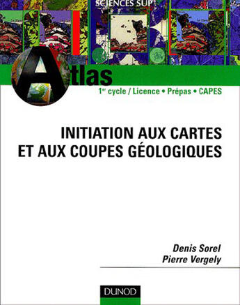 Couverture du livre « Atlas initiation aux cartes et aux coupes geologiques » de Denis Sorel aux éditions Dunod