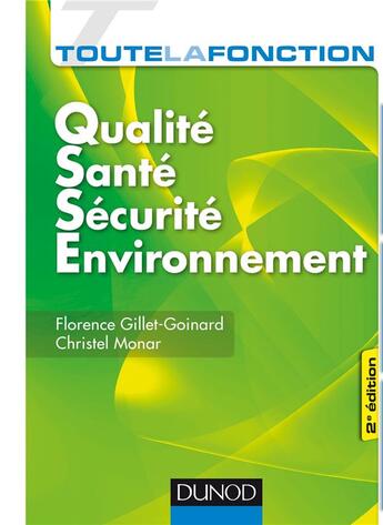 Couverture du livre « Toute la fonction : QSSE (qualité/sécurité/ environnement) ; savoir, savoir-faire, savoir-être (2e édition) » de Florence Gillet-Goinard et Christel Monar aux éditions Dunod