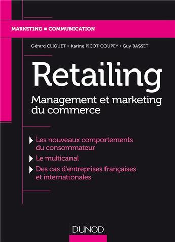 Couverture du livre « Retailing ; management et marketing du commerce » de Gerard Cliquet aux éditions Dunod