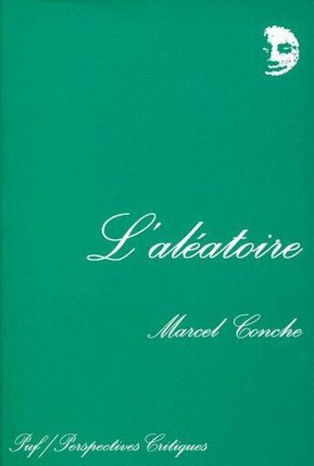 Couverture du livre « L'aléatoire » de Marcel Conche aux éditions Puf