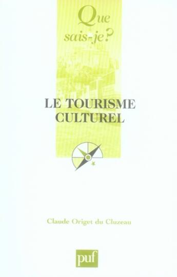 Couverture du livre « Le tourisme culturel » de Origet Du Cluzeau Cl aux éditions Que Sais-je ?