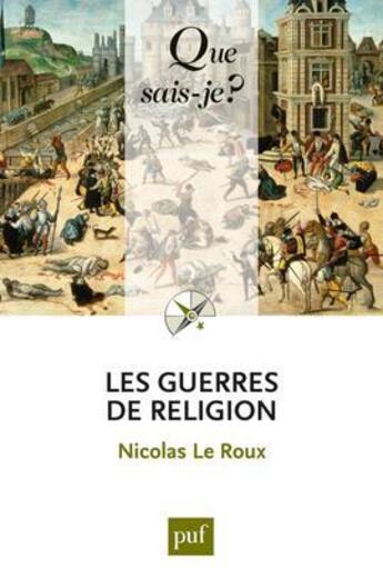 Couverture du livre « Les guerres de religion » de Nicolas Leroux aux éditions Que Sais-je ?