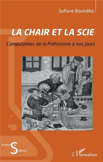 Couverture du livre « La chair et la scie : l'amputation, de la préhistoire à nos jours » de Sofiane Boudhiba aux éditions L'harmattan