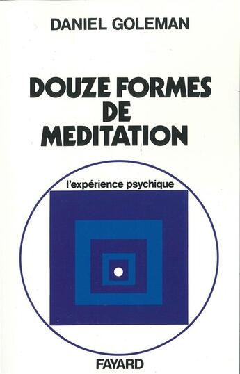 Couverture du livre « Les Douze formes de méditation » de Daniel Goleman aux éditions Fayard