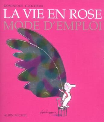 Couverture du livre « La vie en rose, mode d'emploi » de Dominique Glocheux aux éditions Albin Michel