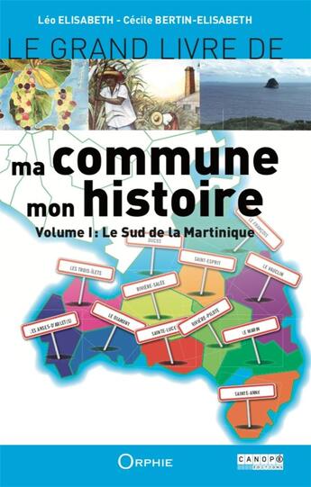 Couverture du livre « Le grand livre de ma commune, mon histoire t.1 ; le Sud de la Martinique » de Leo Elisabeth et Cecile Bertin-Elisabeth aux éditions Reseau Canope