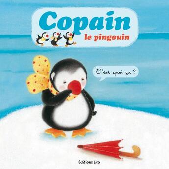 Couverture du livre « Copain le pingouin : c'est quoi ça ? » de Yvette Barbetti aux éditions Lito