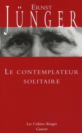 Couverture du livre « Le contemplateur solitaire » de Ernst Junger aux éditions Grasset