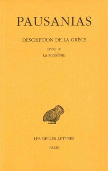 Couverture du livre « Description de la Grèce Tome 4 : livre IV, la messenie » de Pausanias aux éditions Belles Lettres