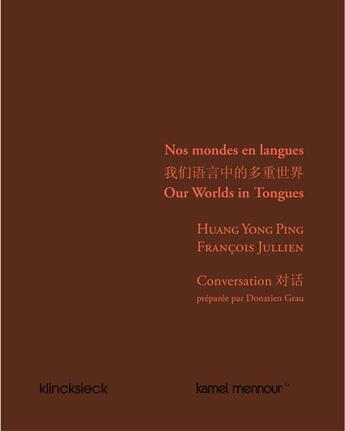 Couverture du livre « Nos mondes en langues ; conversation préparée par Donatien Grau » de François Jullien et Huang Yong Ping aux éditions Klincksieck