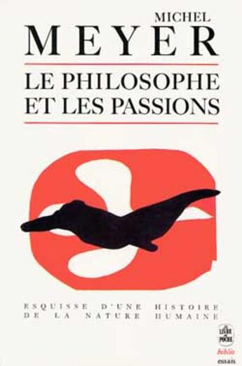 Couverture du livre « Le philosophe et les passions ; esquisse d'une histoire de la nature humaine » de Meyer-M aux éditions Le Livre De Poche