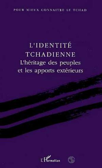 Couverture du livre « L'identité tchadienne : L'héritage des peuples et les apports extérieurs » de  aux éditions Editions L'harmattan