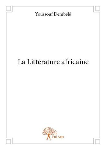 Couverture du livre « La littérature africaine » de Youssouf Dembele aux éditions Edilivre