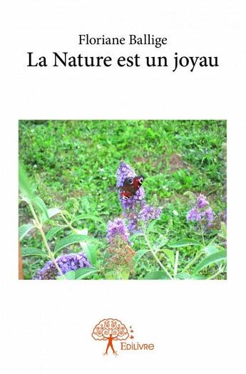 Couverture du livre « La nature est un joyau » de Floriane Ballige aux éditions Edilivre