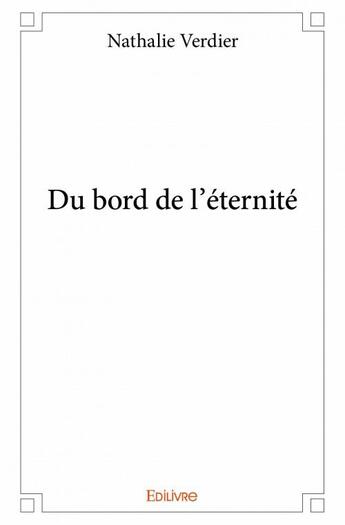 Couverture du livre « Du bord de l'éternité » de Nathalie Verdier aux éditions Edilivre