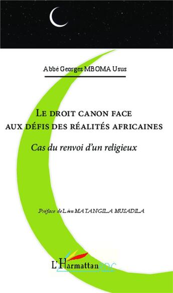 Couverture du livre « Le droit canon face aux défis des réalites africaines ; cas du renvoi d'un religieux » de Mboma Georges Usus aux éditions L'harmattan