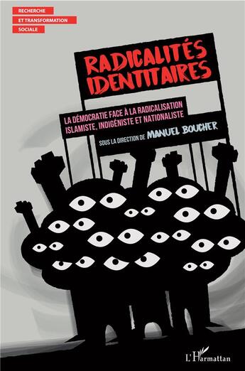 Couverture du livre « Radicalités identitaires ; la démocratie face à la radicalisation islamiste, indigéeniste et nationaliste » de Manuel Boucher aux éditions L'harmattan