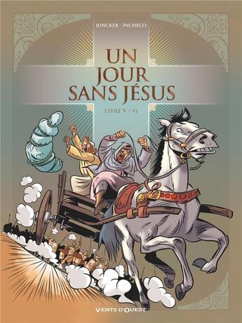 Couverture du livre « Un jour sans Jésus Tome 5 » de Nicolas Juncker et Chico Pacheco aux éditions Vents D'ouest