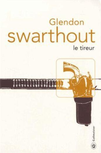 Couverture du livre « Le tireur » de Glendon Swarthout aux éditions Gallmeister