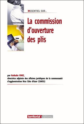 Couverture du livre « L'ESSENTIEL SUR ; la commission d'ouverture des plis » de Nathalie Vinci aux éditions Territorial