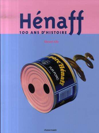 Couverture du livre « Hénaff : 100 ans d'Histoire » de Gérard Alle aux éditions Glenat