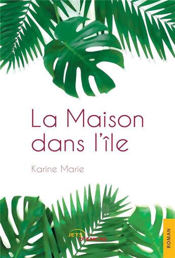 Couverture du livre « La maison dans l'île » de Karine Marie aux éditions Jets D'encre