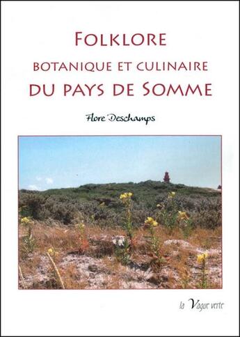 Couverture du livre « Folklore botanique et culinaire du pays de Somme » de Flore Deschamps aux éditions La Vague Verte