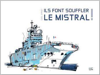 Couverture du livre « Ils font souffler le mistral » de Carl Spriet aux éditions Marines