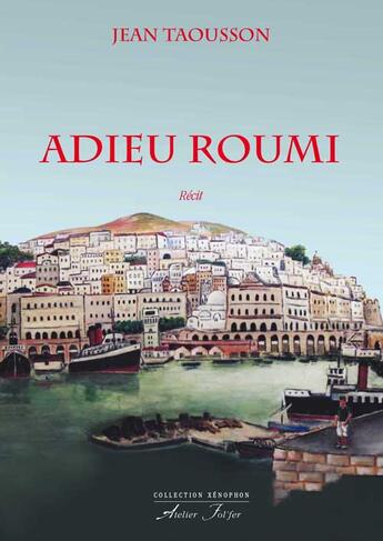 Couverture du livre « Adieu Roumi » de Jean Taousson aux éditions Atelier Fol'fer
