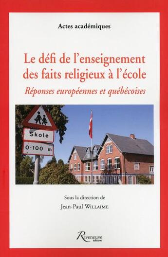 Couverture du livre « Le défi de l'enseignement des faits religieux à l'école ; réponses européennes et québecoises » de  aux éditions Riveneuve