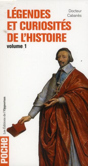 Couverture du livre « Légendes et curiosités de l'histoire Tome 1 » de Augustin Cabanes aux éditions L'opportun