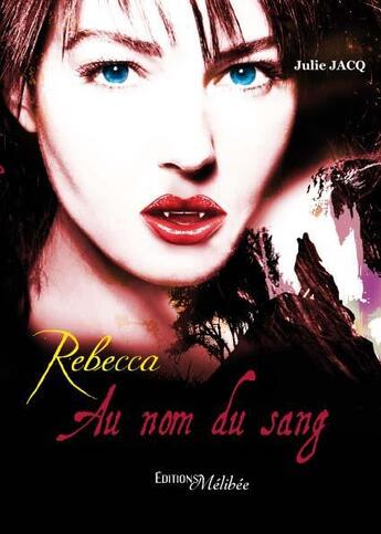 Couverture du livre « Rebecca au nom du sang t.1 » de Julie Jacq aux éditions Melibee