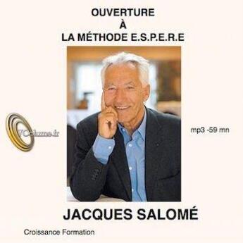 Couverture du livre « Ouverture à la méthode E.S.P.E.R.E » de Jacques Salomé aux éditions Voolume