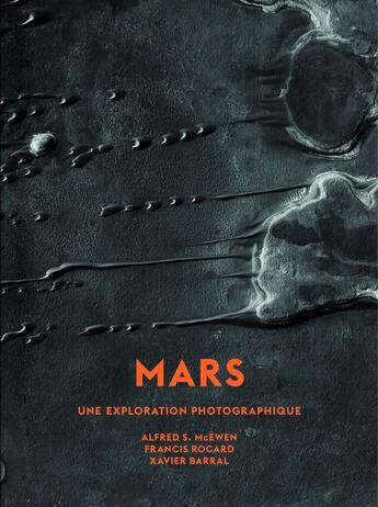 Couverture du livre « Mars, une exploration photographique » de Xavier Barral et Francis Rocard et Alfred S. Mcewen aux éditions Xavier Barral