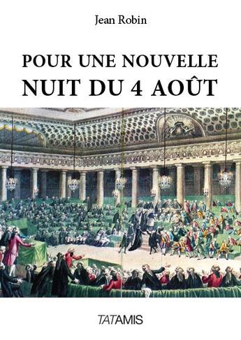 Couverture du livre « Pour une nouvelle nuit du 4 août ; pour que cesse la Sous-France » de Jean Robin aux éditions Tatamis