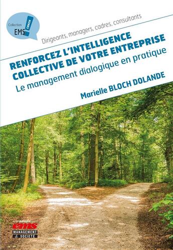 Couverture du livre « Renforcez l'intelligence collective de votre entreprise ; le management dialogique en pratique » de Marielle Bloch-Dolande aux éditions Management Et Societe