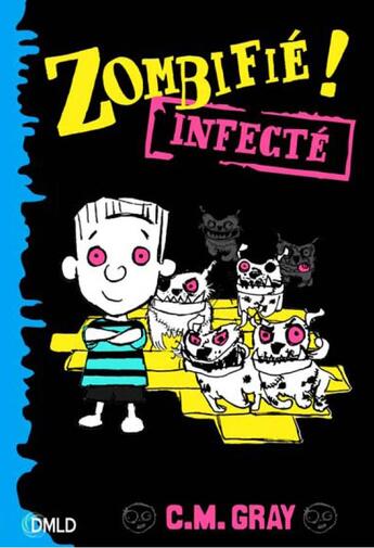 Couverture du livre « Zombifié ! T.2 ; infecté » de C.M. Gray aux éditions Dreamland