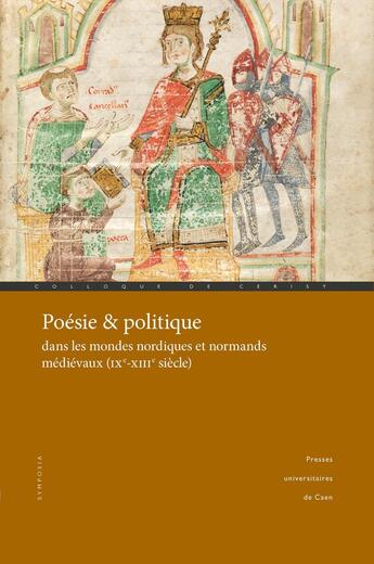 Couverture du livre « Poésie & politique dans les mondes nordiques et normands médiévaux (IXe-XIIIe siècle) » de Lucas-Avene Gautier aux éditions Pu De Caen