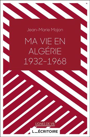 Couverture du livre « Ma vie en Algérie (1932-1968) » de Jean-Marie Mojon aux éditions Epagine