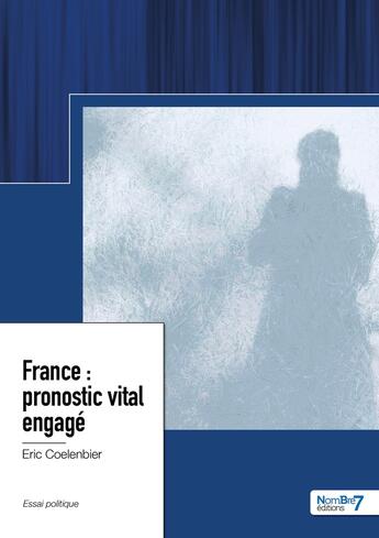 Couverture du livre « France : pronostic vital engagé » de Eric Coelenbier aux éditions Nombre 7