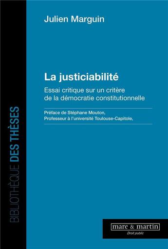 Couverture du livre « La justiciabilité : Essai critique sur un critère de la démocratie constitutionnelle » de Julien Marguin aux éditions Mare & Martin